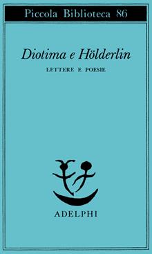 Diotima e Holderlin. Lettere e poesie