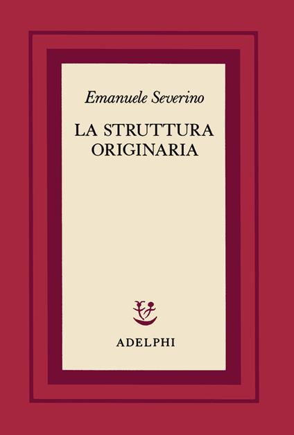 La struttura originaria - Emanuele Severino - copertina