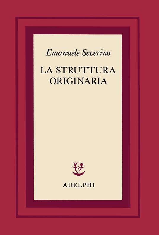 La struttura originaria - Emanuele Severino - copertina