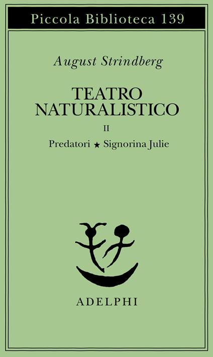 Teatro naturalistico. Vol. 2: Predatori-Signorina Julie - August Strindberg - copertina