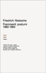Opere complete. Vol. 7\1: Frammenti postumi (1882-1884). Parte 1ª.