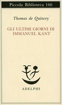 Gli ultimi giorni di Immanuel Kant - Thomas De Quincey - copertina
