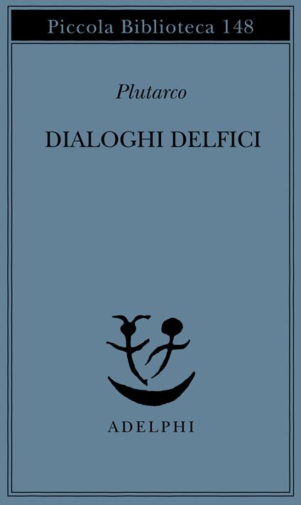 Dialoghi delfici. Il tramonto degli oracoli-L'E di Delfi-Gli oracoli della Pizia - Plutarco - copertina