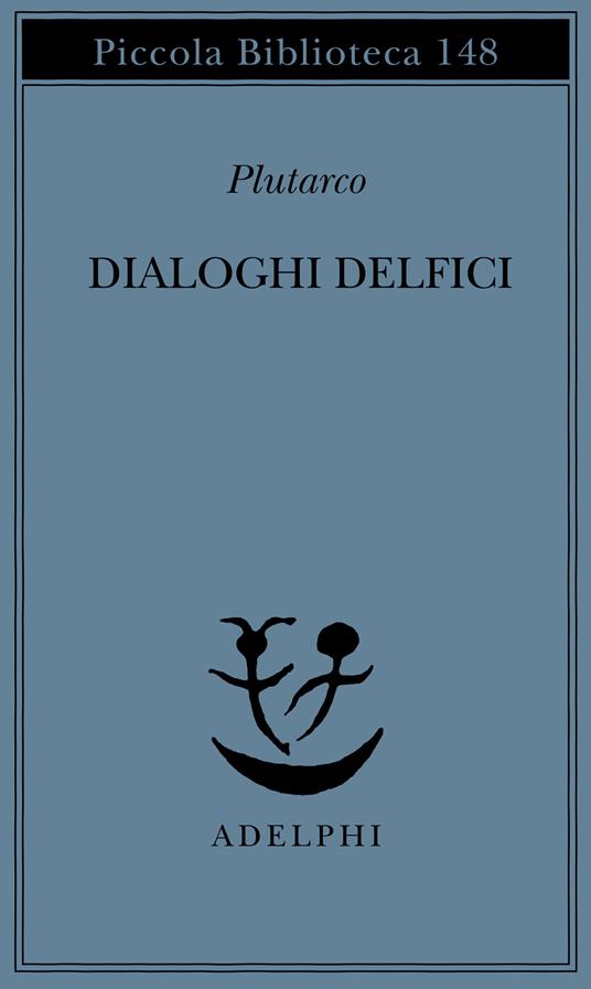 Dialoghi delfici. Il tramonto degli oracoli-L'E di Delfi-Gli oracoli della Pizia - Plutarco - copertina