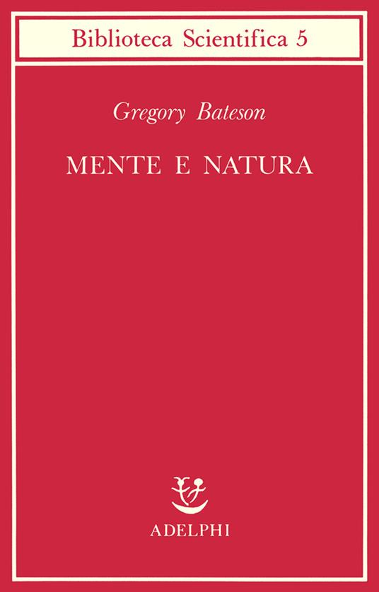 Mente e natura. Un'unità necessaria - Gregory Bateson - copertina