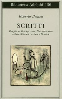 Scritti: Il capitano di lungo corso-Note senza testo-Lettere editoriali-Lettere a Montale - Roberto Bazlen - copertina