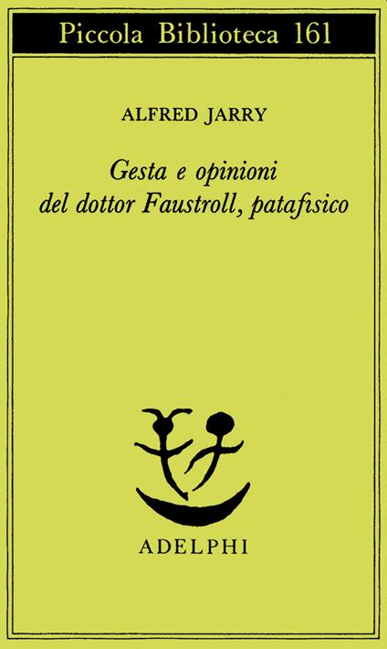 Gesta e opinioni del dottor Faustroll, patafisico - Alfred Jarry - copertina