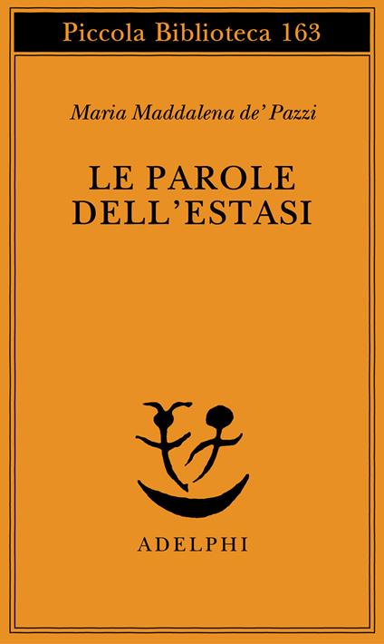 Le parole dell'estasi - Maria Maddalena de'Pazzi (santa) - copertina