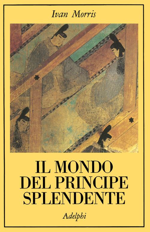 Il mondo del Principe Splendente. Vita di corte nell'antico Giappone - Ivan Morris - copertina