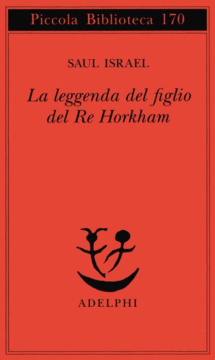La leggenda del figlio del re Horkham - Saul Israel - copertina