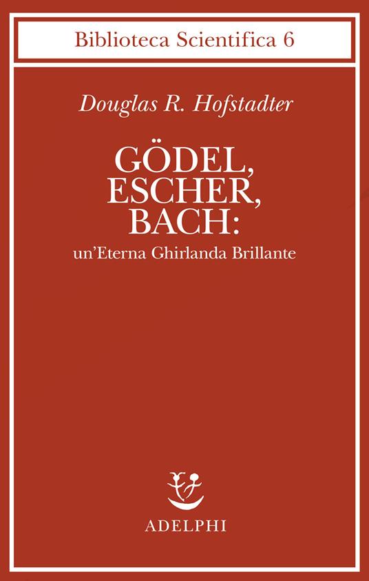 Godel, Escher, Bach: un'eterna ghirlanda brillante - Douglas R. Hofstadter - copertina