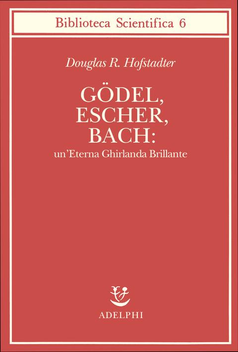 Godel, Escher, Bach: un'eterna ghirlanda brillante - Douglas R. Hofstadter - copertina