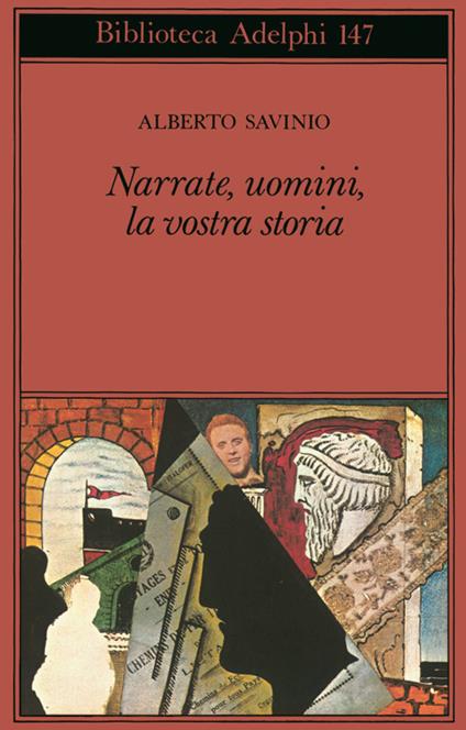 Narrate, uomini, la vostra storia - Alberto Savinio - copertina