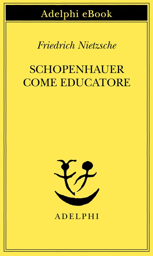 Schopenhauer come educatore - Friedrich Nietzsche - copertina
