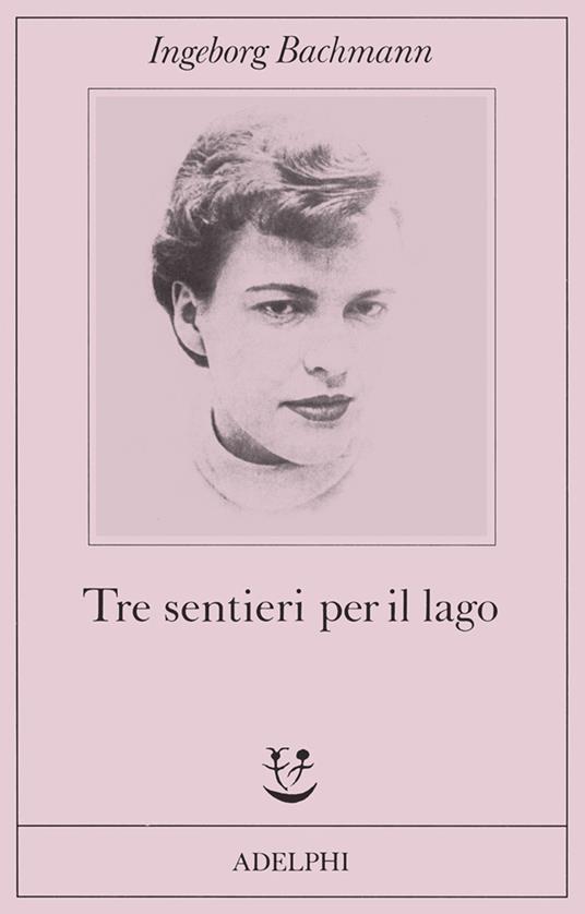 Tre sentieri per il lago e altri racconti - Ingeborg Bachmann - copertina