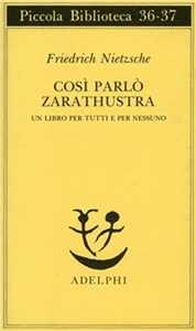 Libro Così parlò Zarathustra. Un libro per tutti e per nessuno Friedrich Nietzsche