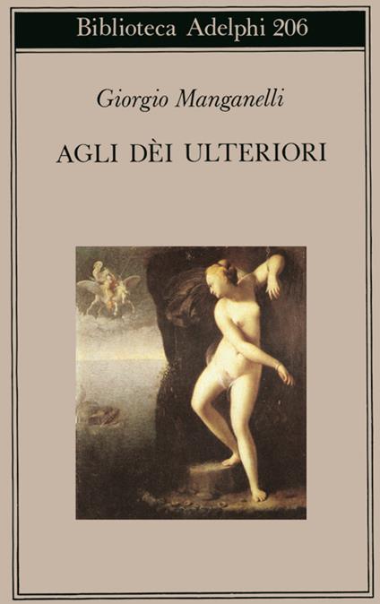 Agli dei ulteriori - Giorgio Manganelli - copertina
