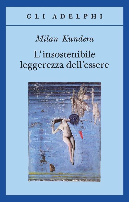 L' insostenibile leggerezza dell'essere - Milan Kundera - copertina