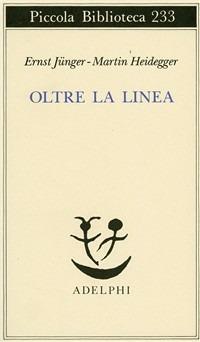 Oltre la linea - Ernst Jünger,Martin Heidegger - copertina