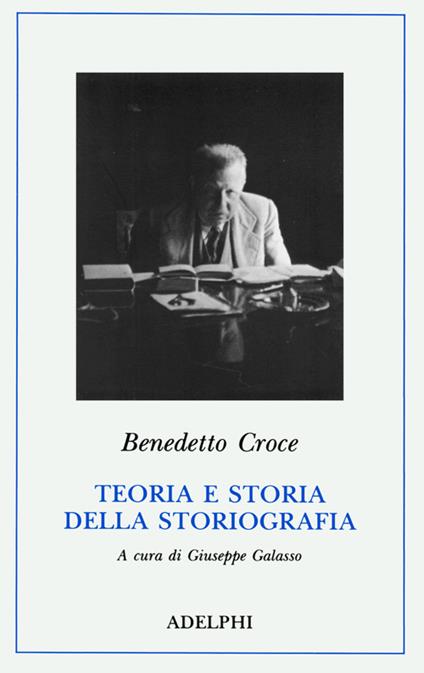 Teoria e storia della storiografia - Benedetto Croce - copertina