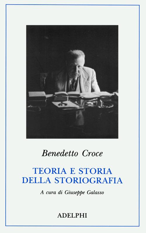 Teoria e storia della storiografia - Benedetto Croce - copertina