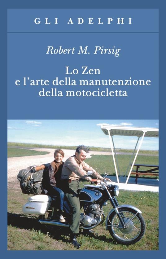 Lo zen e l'arte della manutenzione della motocicletta - Robert M. Pirsig - 4