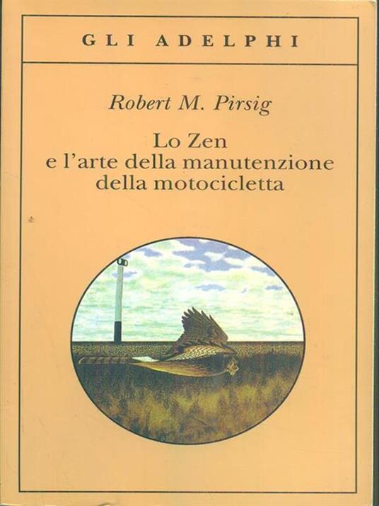 Lo zen e l'arte della manutenzione della motocicletta - Robert M. Pirsig - 4