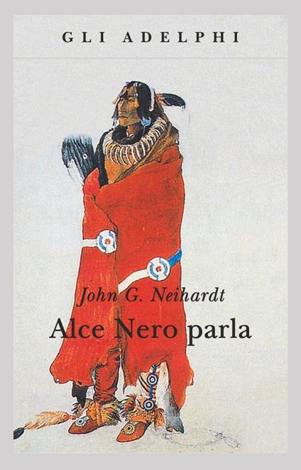 Alce Nero parla. Vita di uno stregone dei sioux Oglala - John G. Neihardt - copertina