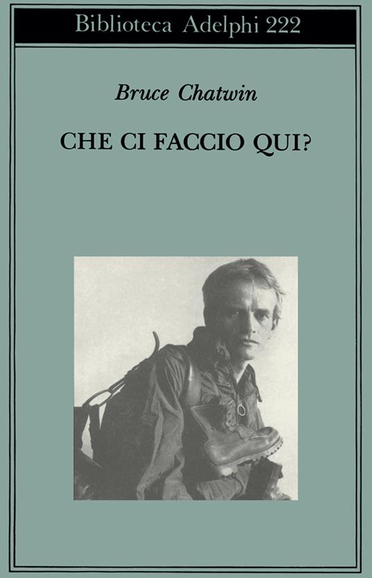 Che ci faccio qui? - Bruce Chatwin - copertina