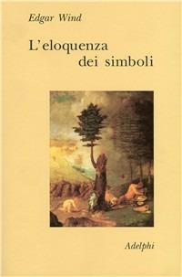 L'eloquenza dei simboli. La «Tempesta»: commento sulle allegorie poetiche di Giorgione - Edgar Wind - copertina