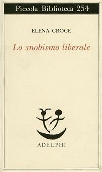 Lo snobismo liberale - Elena Croce - copertina