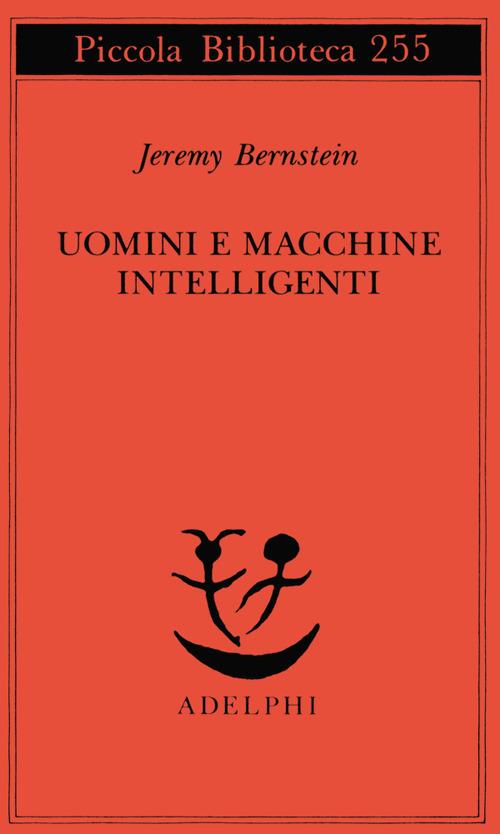Uomini e macchine intelligenti - Jeremy Bernstein - copertina