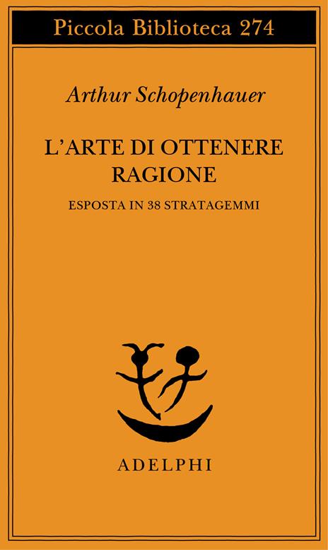 L'arte di ottenere ragione esposta in 38 stratagemmi - Arthur Schopenhauer - copertina