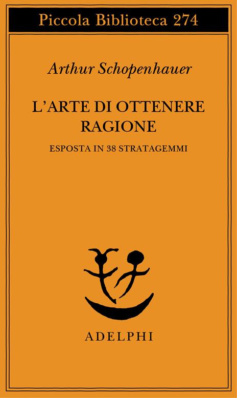 L' arte di ottenere ragione esposta in 38 stratagemmi - Arthur Schopenhauer - copertina