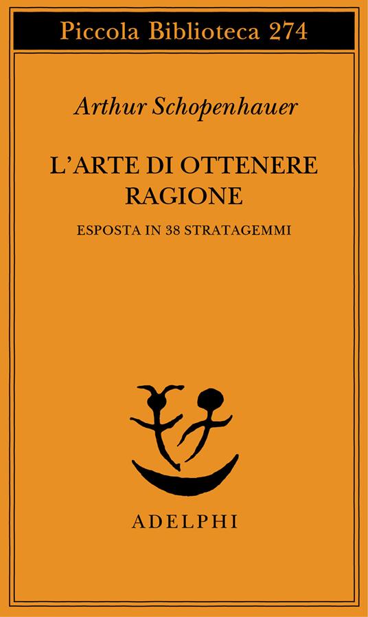 L'arte di ottenere ragione esposta in 38 stratagemmi - Arthur Schopenhauer - copertina
