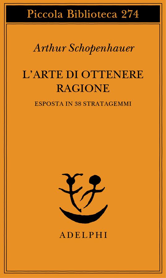 L' arte di ottenere ragione esposta in 38 stratagemmi - Arthur Schopenhauer - copertina