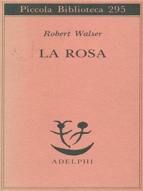 La rosa - Robert Walser - 2