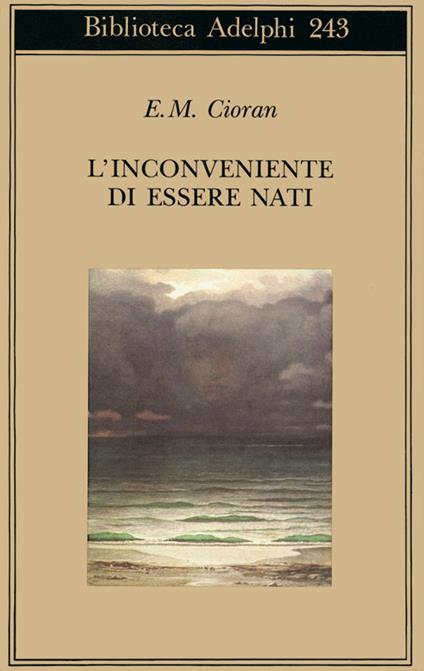 L'inconveniente di essere nati - Emil M. Cioran - copertina