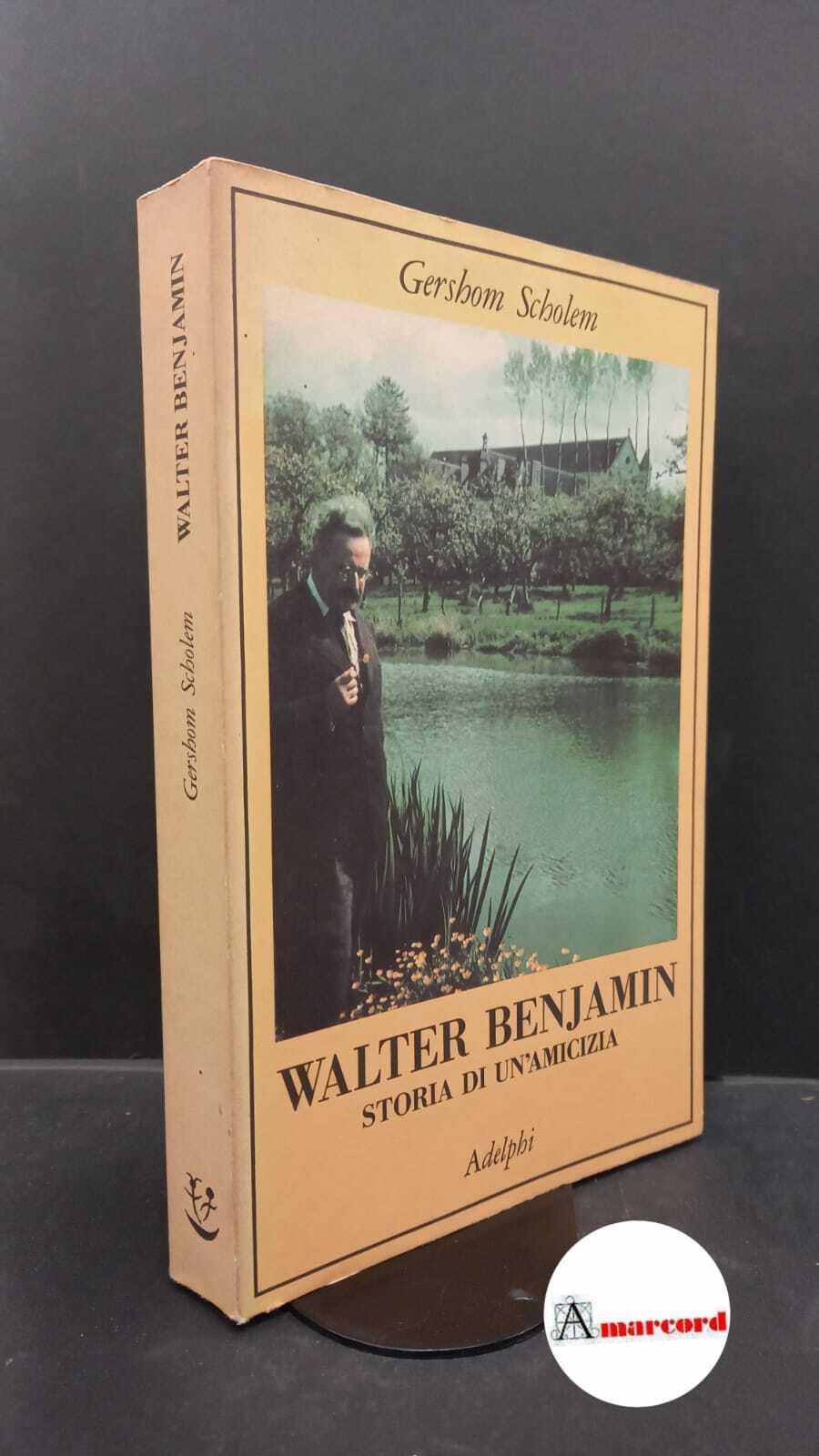 Walter Benjamin. Storia di un'amicizia