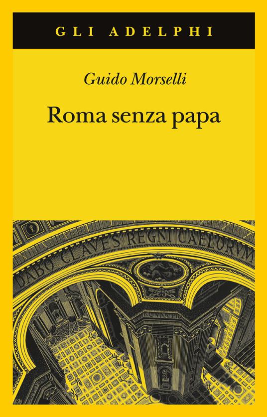 Roma senza papa. Cronache romane di fine secolo ventesimo - Guido Morselli - copertina