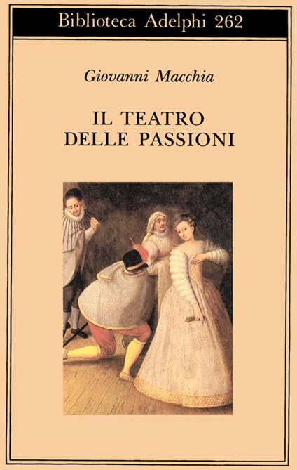 Il teatro delle passioni - Giovanni Macchia - copertina