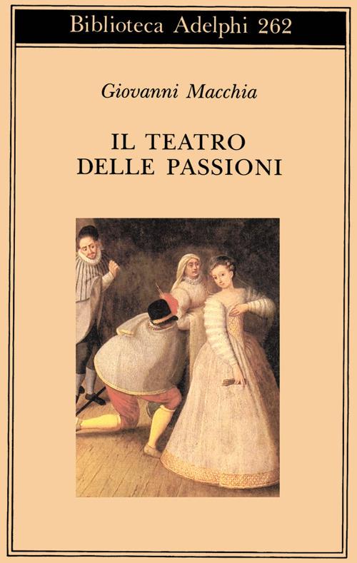 Il teatro delle passioni - Giovanni Macchia - copertina