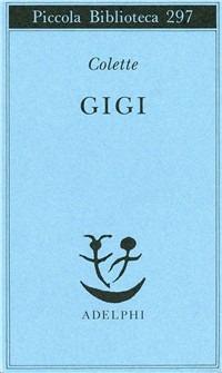Gigi - Colette - Libro - Adelphi - Piccola biblioteca Adelphi