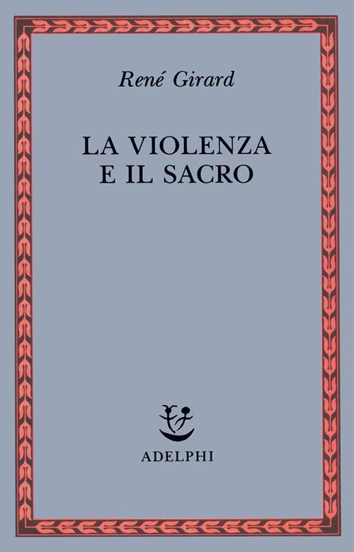 La violenza e il sacro - René Girard - copertina
