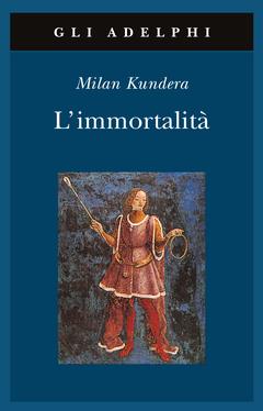 L'immortalità - Milan Kundera - 4