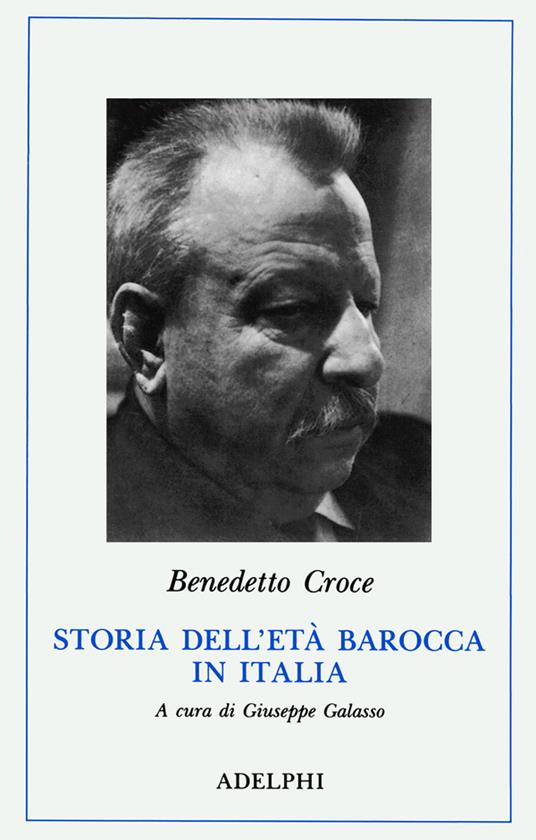 Storia dell'età barocca in Italia. Pensiero. Poesia e letteratura. Vita morale - Benedetto Croce - copertina