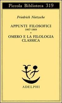 Appunti filosofici (1867-1869)-Omero e la filologia classica - Friedrich Nietzsche - copertina