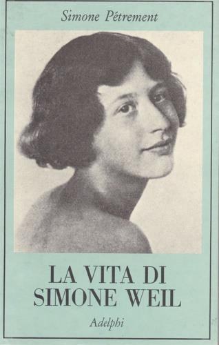 La vita di Simone Weil - Simone Pétrement - 3