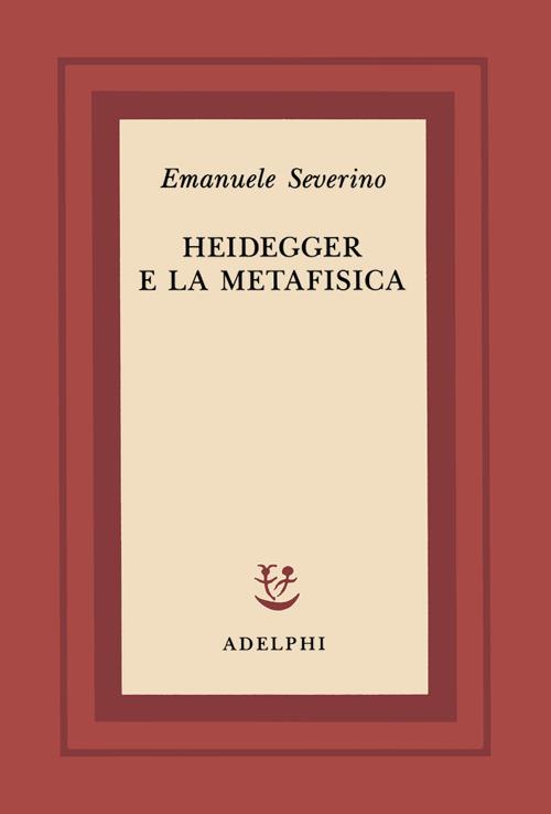 Heidegger e la metafisica - Emanuele Severino - copertina