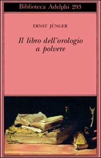 Il libro dell'orologio a polvere - Ernst Jünger - copertina